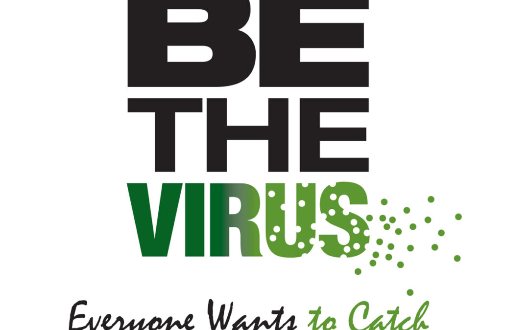 Be The Virus Everyone Wants To Catch